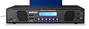 Matrox Maevex 6120: double encodeur pour le streaming et l’enregistrement 4K