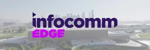 Avixa cancela Edge, el estreno de InfoComm en Oriente Medio